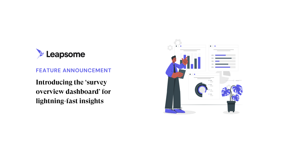 Introducing the ‘survey overview dashboard’ for lightning-fast insights 